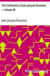 The Confessions of Jean Jacques Rousseau — Volume 09 cover