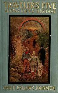 Travelers Five Along Life's Highway: Jimmy, Gideon Wiggan, the Clown, Wexley Snathers, Bap. Sloan — Annie F. (Annie Fellows) Johnston cover