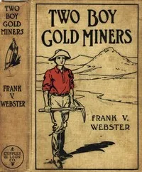 Two Boy Gold Miners; Or, Lost in the Mountains — Frank V. Webster cover
