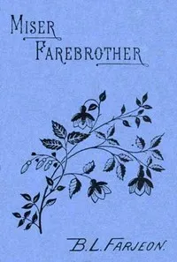 Miser Farebrother: A Novel (vol. 1 of 3) — B. L. (Benjamin Leopold) Farjeon cover
