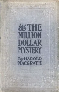 The Million Dollar Mystery: Novelized from the Scenario of F. Lonergan — Harold MacGrath cover