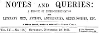 Notes and Queries, Vol. IV, Number 108, November 22, 1851: A Medium of Inter-communication for Literary Men, Artists, Antiquaries, Genealogists, etc. — Various cover