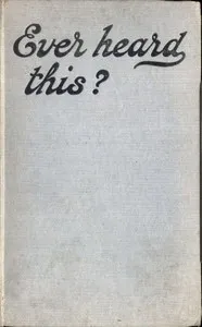 Ever Heard This? Over Three Hundred Good Stories — F. W. Chambers cover