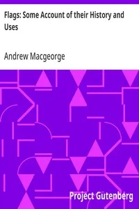 Flags: Some Account of their History and Uses — Andrew Macgeorge cover