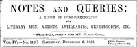 Notes and Queries, Vol. IV, Number 110, December 6, 1851: A Medium of Inter-communication for Literary Men, Artists, Antiquaries, Genealogists, etc. — Various cover