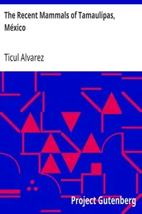 The Recent Mammals of Tamaulipas, México — Ticul Alvarez cover