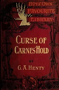 The Curse of Carne's Hold: A Tale of Adventure — G. A. (George Alfred) Henty cover