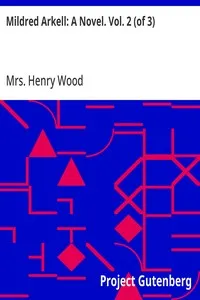 Mildred Arkell: A Novel. Vol. 2 (of 3) — Henry, Mrs. Wood cover