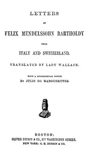 Letters of Felix Mendelssohn Bartholdy from Italy and Switzerland — Felix Mendelssohn-Bartholdy cover