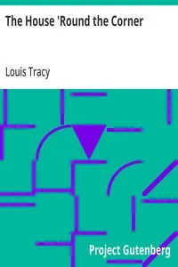 The House 'Round the Corner — Louis Tracy cover