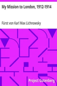 My Mission to London, 1912-1914 — Karl Max, Fürst von Lichnowsky cover