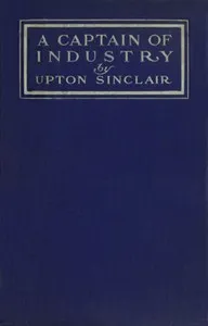 A Captain of Industry: Being the Story of a Civilized Man — Upton Sinclair cover