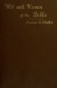 Wit and Humor of the Bible: A Literary Study — Marion D. (Marion Daniel) Shutter cover