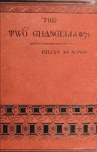 Two Chancellors: Prince Gortchakof and Prince Bismarck — Julian Klaczko cover