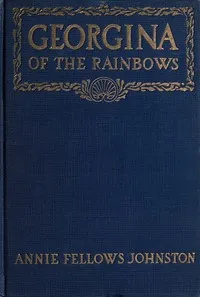 Georgina of the Rainbows — Annie F. (Annie Fellows) Johnston cover