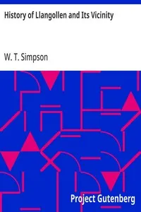History of Llangollen and Its Vicinity: Including a Circuit of About Seven Miles — W. T. (Wilfrid Tord) Simpson cover