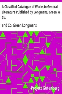 A Classified Catalogue of Works in General Literature Published by Longmans, Green, & Co. — Green, and Co. Longmans cover