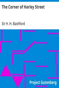 The Corner of Harley Street: Being Some Familiar Correspondence of Peter Harding, M.D. — H. H. (Henry Howarth), Sir Bashford cover