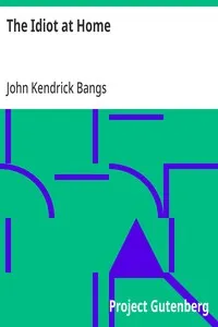 The Idiot at Home — John Kendrick Bangs cover