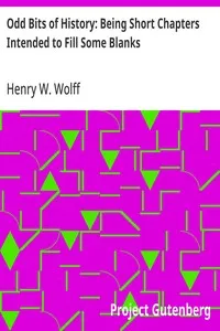 Odd Bits of History: Being Short Chapters Intended to Fill Some Blanks — Henry W. (Henry William) Wolff cover