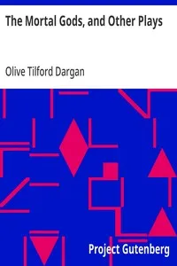 The Mortal Gods, and Other Plays — Olive Tilford Dargan cover