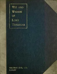 Wit and Wisdom of Lord Tredegar — Godfrey Charles Morgan cover
