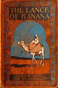 The Lance of Kanana: A Story of Arabia — Harry W. (Harry Willard) French cover