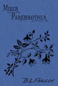 Miser Farebrother: A Novel (vol. 2 of 3) — B. L. (Benjamin Leopold) Farjeon cover
