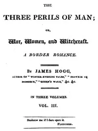 The Three Perils of Man; or, War, Women, and Witchcraft, Vol. 3 (of 3) — James Hogg cover