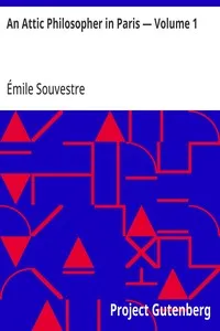 An Attic Philosopher in Paris — Volume 1 — Émile Souvestre cover