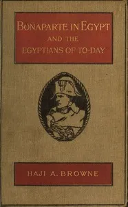 Bonaparte in Egypt and the Egyptians of To-day — Abdullah Browne cover