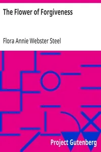 The Flower of Forgiveness — Flora Annie Webster Steel cover