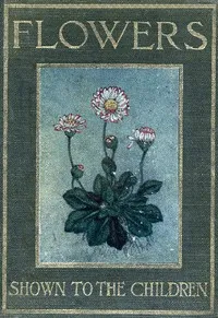 Flowers, Shown to the Children — C. E. Smith cover