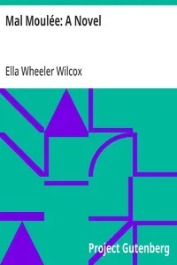 Mal Moulée: A Novel — Ella Wheeler Wilcox cover