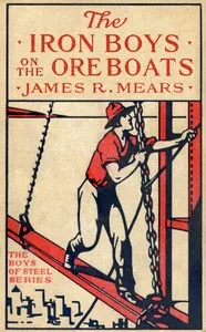 The Iron Boys on the Ore Boats; or, Roughing It on the Great Lakes — James R. Mears cover