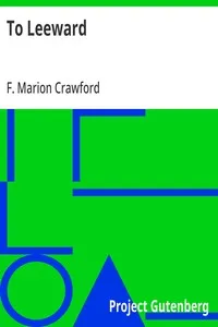 To Leeward — F. Marion (Francis Marion) Crawford cover