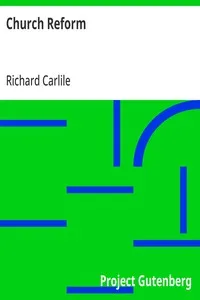 Church Reform: The Only Means to That End, Stated in a Letter to Sir Robert Peel, Bart., First Lord of the Treasury — Richard Carlile cover
