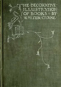 Of the Decorative Illustration of Books Old and New: 3rd ed. — Walter Crane cover