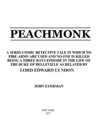 Peachmonk: A Serio-Comic Detective Tale in Which No Fire-Arms Are Used and No One is Killed — John Eyerman cover
