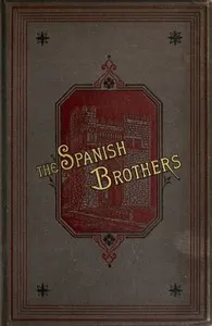 The Spanish brothers : $b A tale of the sixteenth century cover