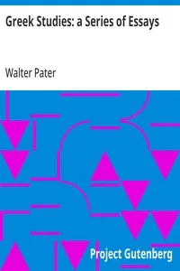 Greek Studies: a Series of Essays — Walter Pater cover