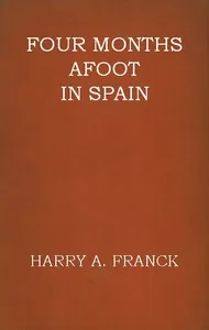 Four Months Afoot in Spain — Harry Alverson Franck cover