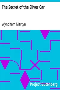 The Secret of the Silver Car: Further Adventures of Anthony Trent, Master Criminal — Wyndham Martyn cover