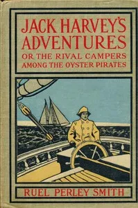 Jack Harvey's Adventures; or, The Rival Campers Among the Oyster Pirates — Ruel Perley Smith cover