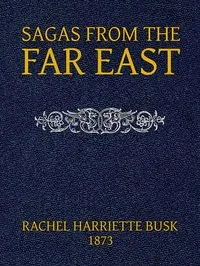 Sagas from the Far East; or, Kalmouk and Mongolian Traditionary Tales — Anonymous cover