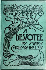 A Devotee: An Episode in the Life of a Butterfly — Mary Cholmondeley cover