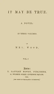 It May Be True, Vol. 1 (of 3) — Henry, Mrs. Wood cover