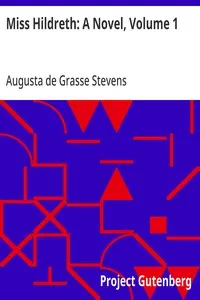 Miss Hildreth: A Novel, Volume 1 — Augusta de Grasse Stevens cover