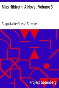Miss Hildreth: A Novel, Volume 3 — Augusta de Grasse Stevens cover