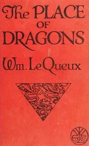 The Place of Dragons: A Mystery — William Le Queux cover